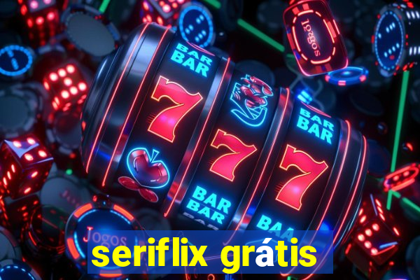 seriflix grátis